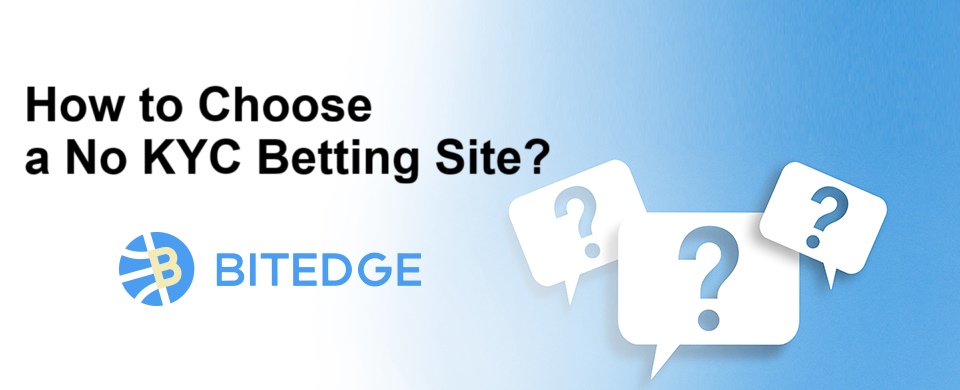 How to choose a No KYC Betting Site