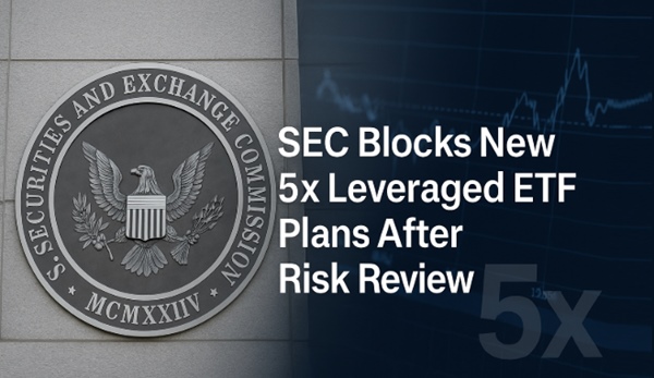 SEC Steps In to Block Super-Leveraged ETF Plans